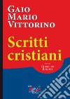 Scritti cristiani. Testo latino a fronte libro