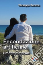 Fecondazione artificiale, umana e morale. Nuova ediz. libro