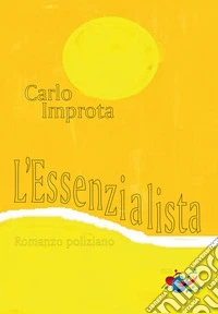 L'essenzialista. Romanzo poliziano. Nuova ediz. libro