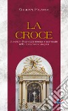 La Croce. Annuncio di salvezza perenne e universale nella celebrazione liturgica. Nuova ediz. libro di Falanga Giuseppe