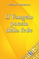 Il Vangelo poesia della fede libro