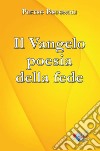 Il Vangelo poesia della fede libro