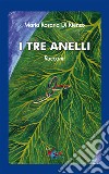 I tre anelli libro di Di Rienzo Maria Rosaria