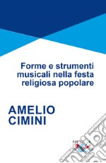 Forme e strumenti musicali nella festa religiosa popolare libro