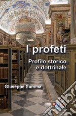 I Profeti. Profilo storico e dottrinale libro