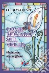 Come rugiada sul vello. Meditazioni sulla preghiera. Nuova ediz. libro di Valdevit Luigi