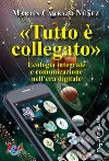 «Tutto è collegato». Ecologia integrale e comunicazione nell'era digitale libro