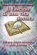 Il fascino di una vita donata. Per una lettura eucaristica della Scrittura libro