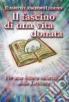 Il fascino di una vita donata. Per una lettura eucaristica della Scrittura libro di Leandrin Adalberto Leandrin Elisabetta