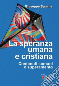 La speranza umana e cristiana. Contenuti comuni e superamento libro