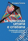 La speranza umana e cristiana. Contenuti comuni e superamento libro