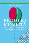 Pedocriminalità. Fra tratti dispotici e menzogne d'amore libro di D'Angelo Carlo