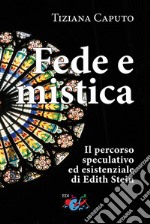 Fede e mistica. Il percorso speculativo ed esistenziale di Edith Stein libro