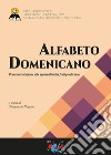 Alfabeto domenicano. Breve introduzione alla spiritualità dei frati predicatori libro