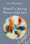 Kim En Joong pittore della luce libro