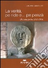 La verità, pe ride e... pe penzà (Raccolta poetica 2012-2016) libro