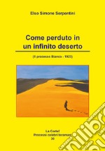 Come perduto in un infinito deserto. (Il processo Bianco-1923) libro