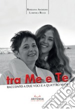 Tra me e te. Racconto a due voci e a quattro mani