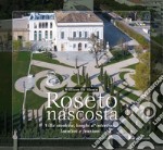 Roseto nascosta. Ville storiche, luoghi d'interesse, località e frazioni. Ediz. multilingue libro