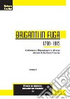 Briganti in fuga 1798-1815. Carboneria e brigantaggio in Abruzzo durante il decennio francese. Ediz. illustrata libro