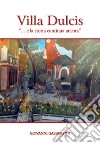 Villa Dulcis «... e la storia continua ancora» libro di Gasbarrini Giovanni