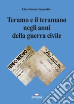 Teramo e il teramano negli anni della guerra civile libro