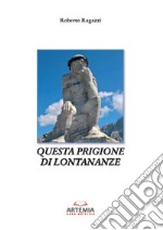 Questa prigione di lontananza libro