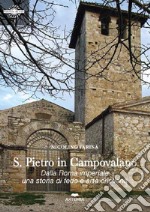 S. Pietro in Campovalano. Dalla Roma imperiale una storia di fede e arte cristiana. Ediz. illustrata