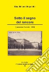 Sotto il segno del rancore. (Il processo Rubicini-1918) libro