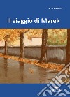 Il viaggio di Marek libro