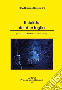 Il delitto del due luglio (Il processo Di Battista Rodi, 1956)