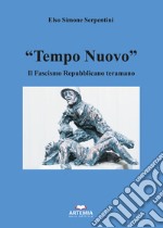 «Tempo nuovo». Il Fascismo Repubblicano teramano libro