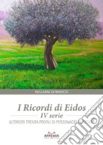 I ricordi di Eidos. IV serie. Ulteriori trenta profili di personaggi rosetani libro