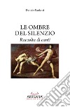 Le ombre del silenzio libro di Paolanti Daniele