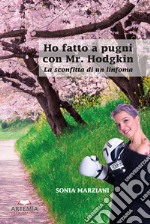 Ho fatto a pugni con mr. Hodgkin. La sconfitta di un linfoma libro