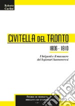 Civitella del Tronto 1806-1810. I briganti e il massacro dei legionari hannoveresi libro