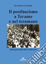 Il postfascismo a Teramo e nel Teramano. Dalle epurazioni alla Costituente libro