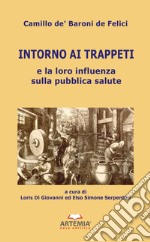 Intorno ai trappeti e la loro influenza sulla pubblica salute libro