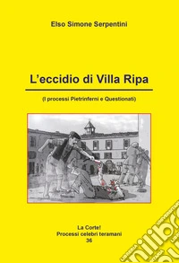 L'eccidio di Villa Ripa. I processi Pietrinferni e Questionati