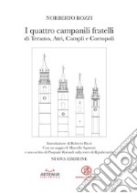 I quattro campanili fratelli di Teramo, Atri, Campli e Corropoli. Nuova ediz. libro