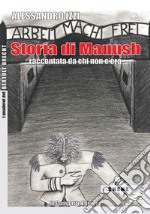 Storia di Manush. Raccontata da chi non c'era libro