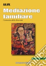 Mediazione familiare. L'armonia delle diversità