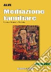 Mediazione familiare. L'armonia delle diversità libro