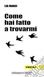 Come hai fatto a trovarmi