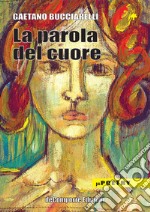 La parola del cuore libro