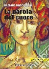 La parola del cuore libro