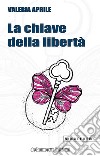 La chiave della libertà libro