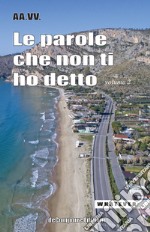 Le parole che non ti ho detto. Quelle lettere che non scriviamo più. Vol. 2 libro