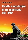 Relitti e nostalgie di un marinaio del '900 libro