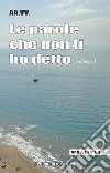 Le parole che non ti ho detto. Quelle lettere che non scriviamo più. Vol. 3 libro di Comune di Gaeta. Assessorato alla cultura (cur.)